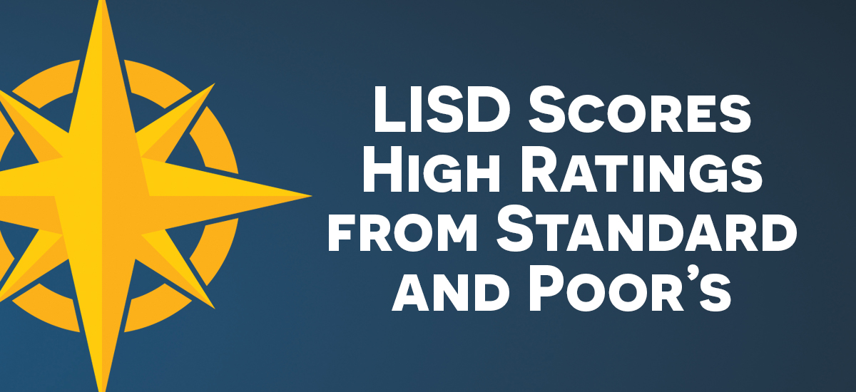 LISD Board Practices and Policies Lead to Continued Excellent Bond Ratings by Standard & Poor’s