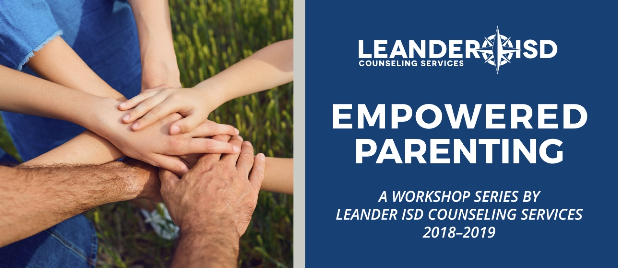 Empowered Parenting: A Workshop Series by LISD Counseling Services