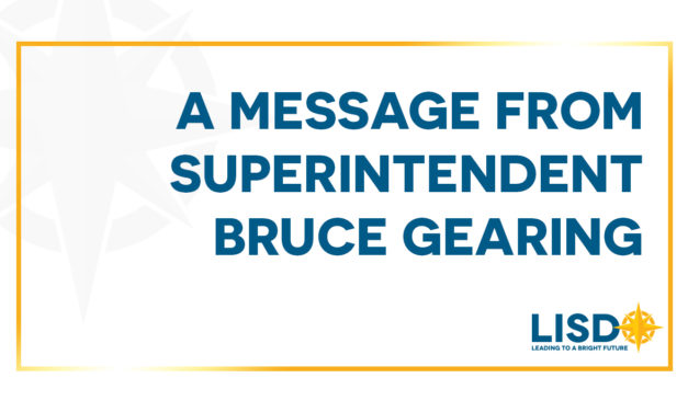 A Message from LISD Superintendent Bruce Gearing, Ed.D.