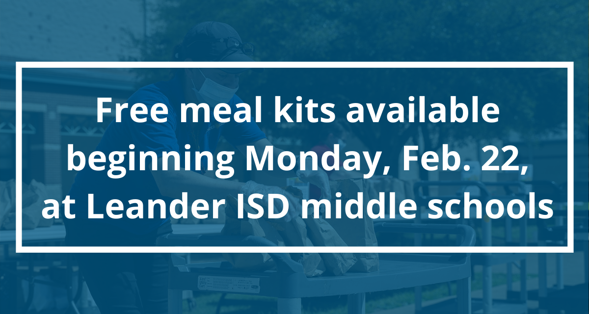 Pick up 7-Day free meal kits Monday, Feb. 22 at Leander ISD middle schools