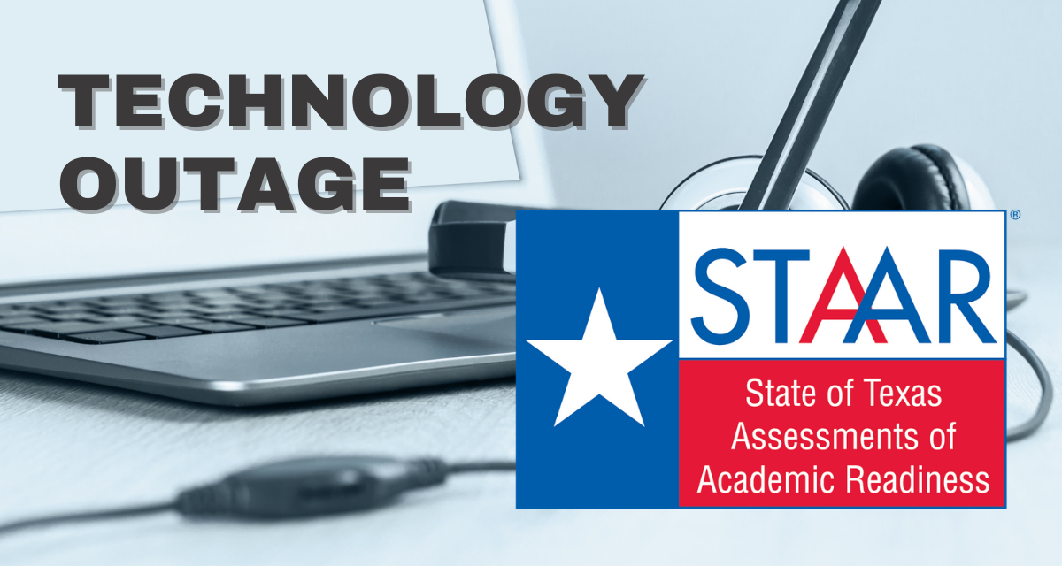 Statewide Outage of State’s Online Testing Program (ETS) Impacts STAAR Testing