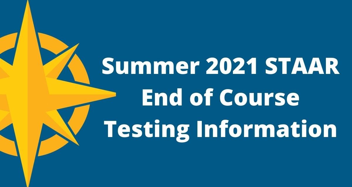 Summer 2021 STAAR End of Course Testing
