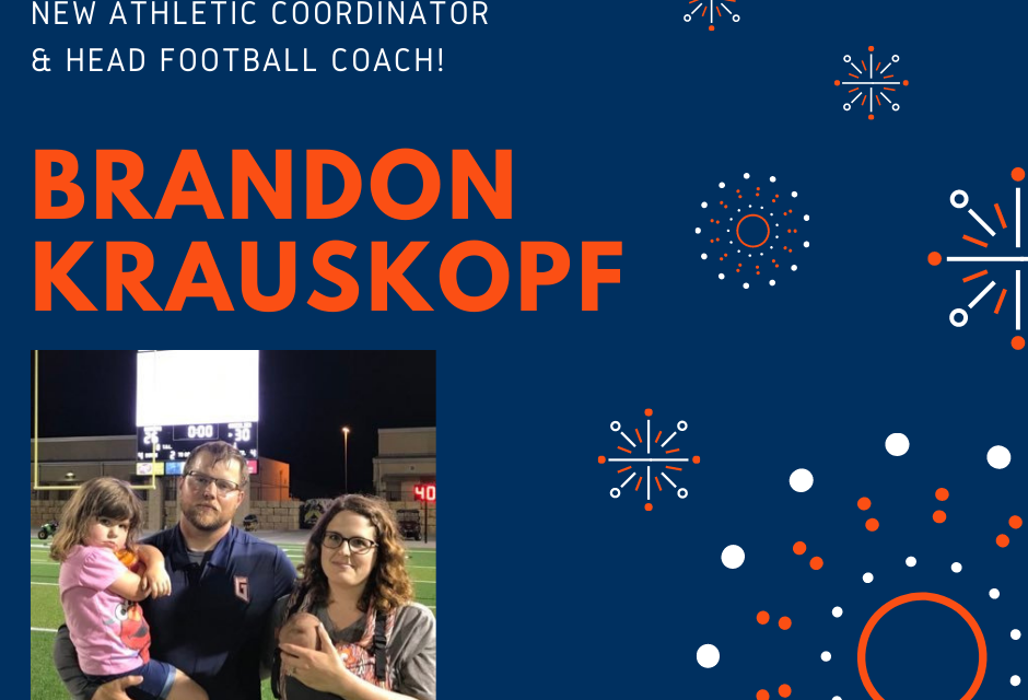 Welcome to our New Athletic Coordinator and Head Football Coach Brandon Krauskopf!