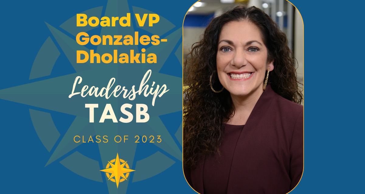 Board Vice President Gonzales-Dholakia Selected to TASB Leadership Program