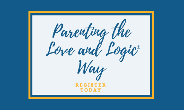 Parenting the Love and Logic Way® Course Returns for Fall 2022 & Spring 2023