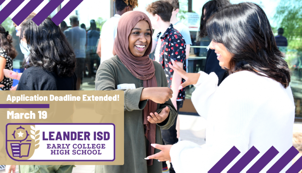 Application deadline extended. March 19. Leander ISD Early College High School