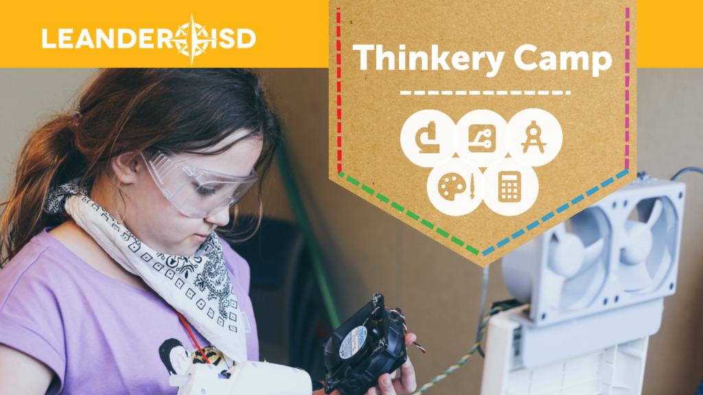 Lead Your Own Adventures with Thinkery Summer Camps Leander ISD News