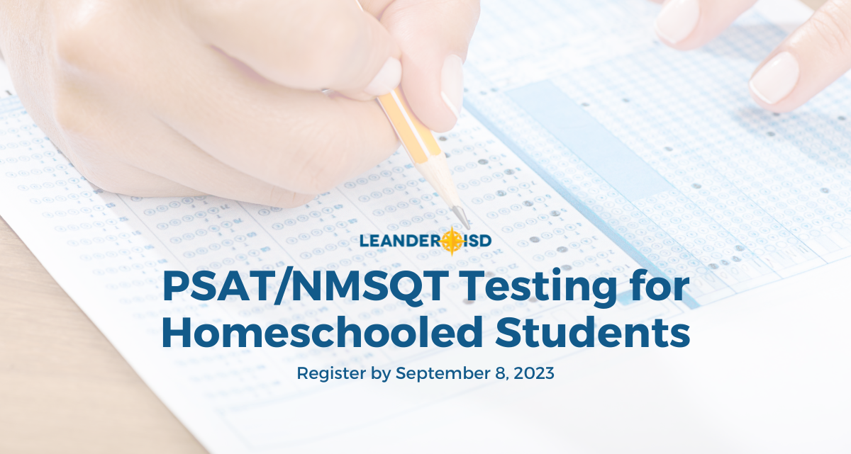 PSAT/NMSQT Testing for Homeschooled Students Leander ISD News