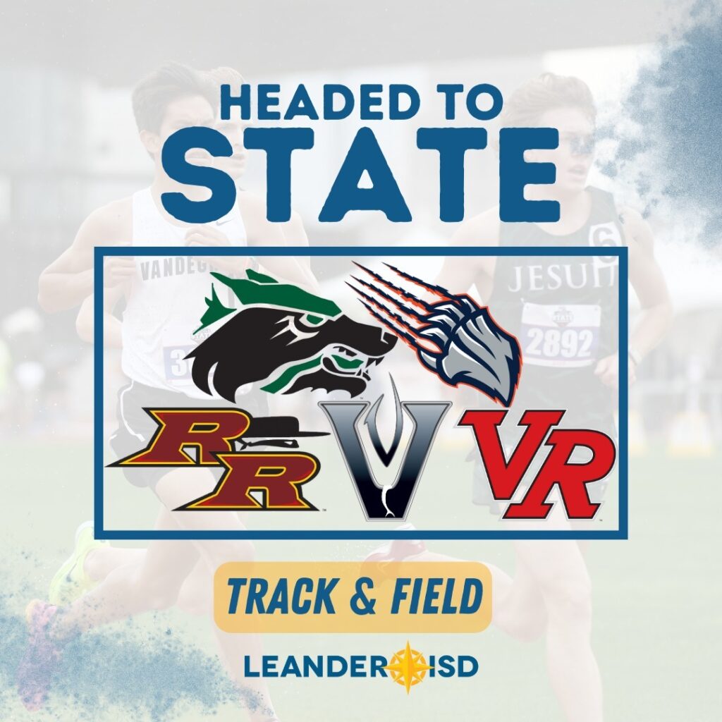 Leander ISD will also have student-athletes from five high schools – Cedar Park, Glenn, Rouse, Vandegrift and Vista Ridge – competing at the UIL Track & Field State Meet
