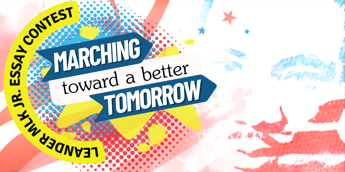 MLK Essay Contest Marching Toward a Better Tomorroe