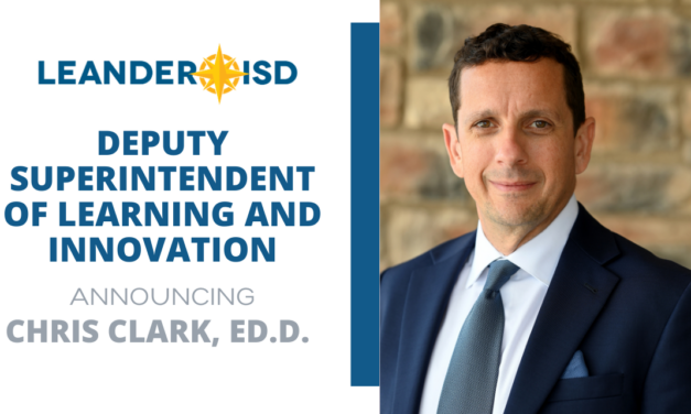 Chris Clark, Ed.D., Steps Into Role of Deputy Superintendent of Learning and Innovation at Leander ISD