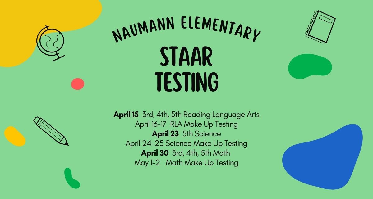 Naumann’s STAAR Testing Schedule