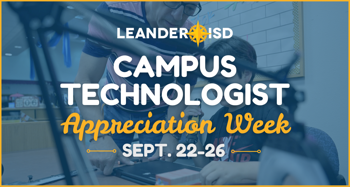 Sept. 22-26 is Campus Technologist Appreciation Week in Leander ISD