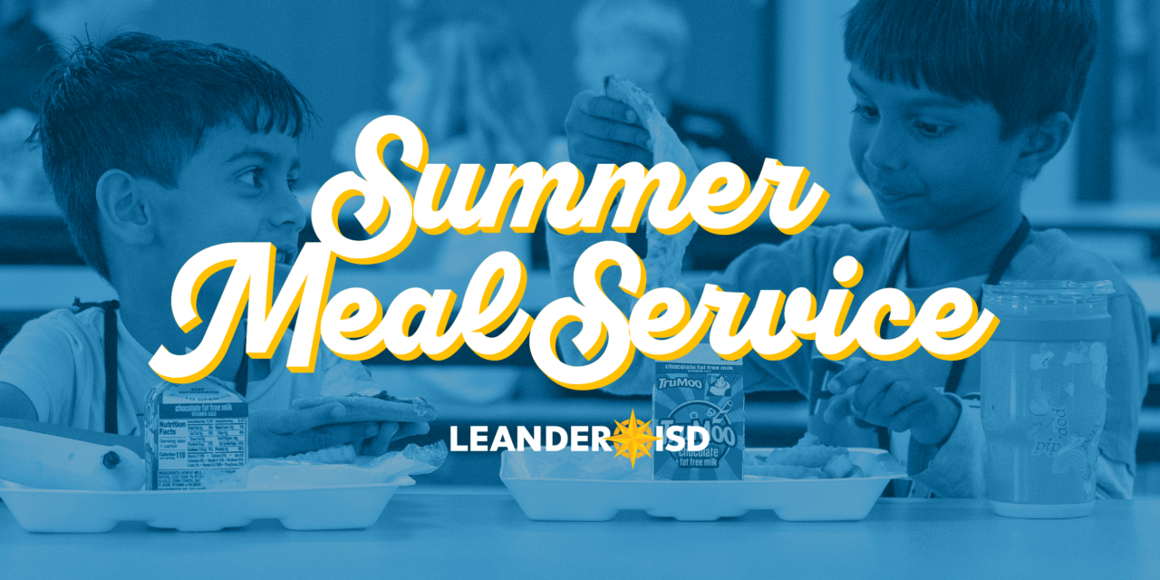 Leander ISD Serving Up Good Nutrition for Local Children this Summer